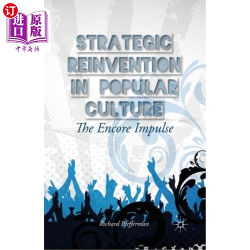 海外直订Strategic Reinvention in Popular Culture: The Encore Impulse 流行文化中的战略再造:返场冲动