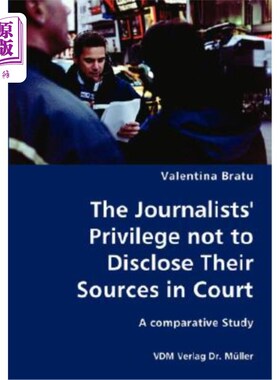海外直订The Journalists' Privilege not to Disclose Their Sources in Court- A comparative 记者在法庭上不披露消息来源