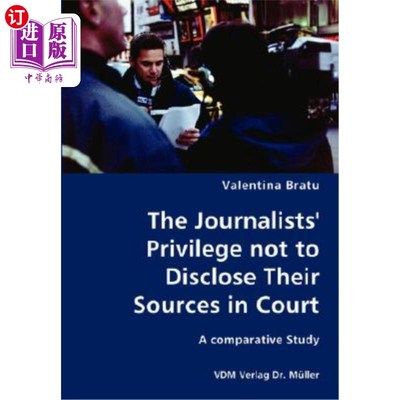 海外直订The Journalists' Privilege not to Disclose Their Sources in Court- A comparative 记者在法庭上不披露消息来源