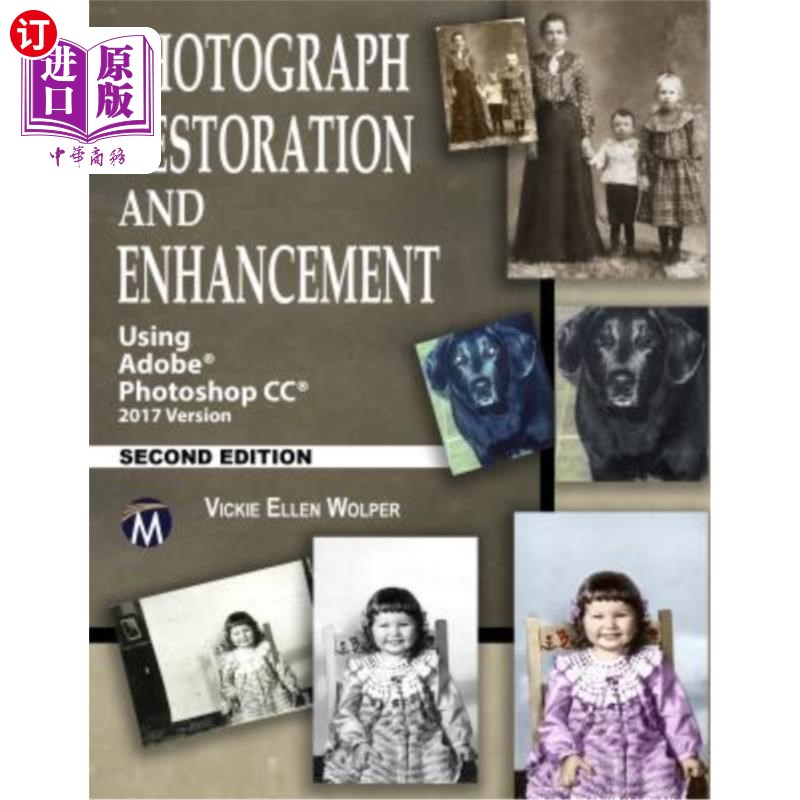 海外直订Photograph Restoration and Enhancement: Using Adobe Photoshop CC 2017 Version 照片恢复和增强:使用Ado