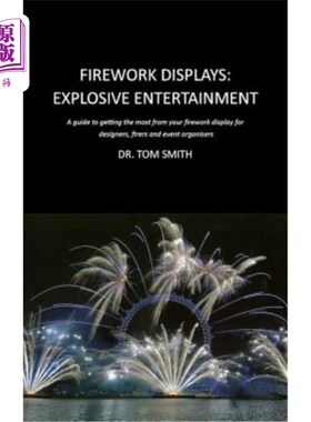 海外直订Firework Displays, Explosive Entertainment: A Guide to Getting the Most from You 烟火表演，爆炸性娱乐：为设