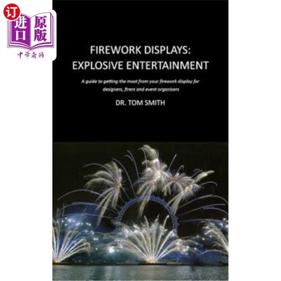 海外直订Firework Displays, Explosive Entertainment: A Guide to Getting the Most from You 烟火表演，爆炸性娱乐：为设