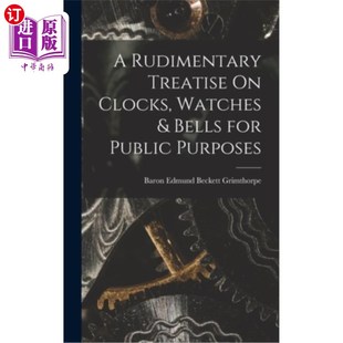 基本论述 表及钟 for Rudimentary Treatise Public Watches Clocks 公共用途钟 海外直订A Purposes Bells