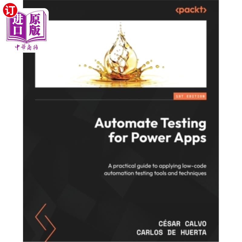 海外直订Automate Testing for Power Apps: A practical guide to applying low-code automati 自动化测试为强大的应用程序