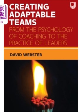 海外直订医药图书Creating Adaptable Teams: From the Psychology of Coaching to the Practice of Lea 创建适应性团队:从