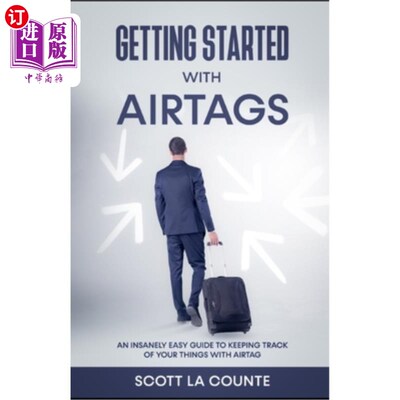 海外直订Getting Started With AirTags: An Insanely Easy Guide to Keeping Track of Your Th 开始与空气标签:一个疯狂的