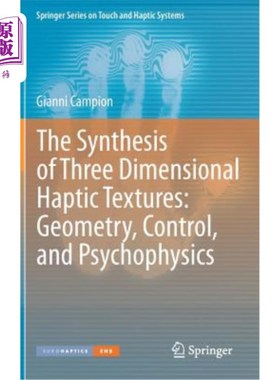 海外直订The Synthesis of Three Dimensional Haptic Textures: Geometry, Control, and Psych 三维触觉纹理的合成:几何，