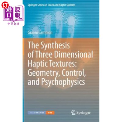 海外直订The Synthesis of Three Dimensional Haptic Textures: Geometry, Control, and Psych 三维触觉纹理的合成:几何，