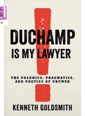 海外直订Duchamp Is My Lawyer: The Polemics, Pragmatics, and Poetics of Ubuweb 杜尚是我的律师:Ubuweb的论战、语用学和