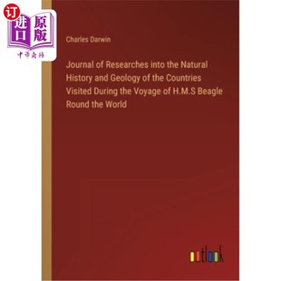 海外直订Journal of Researches into the Natural History and Geology of the Countries Visi 英国皇家海军贝格尔号环球航