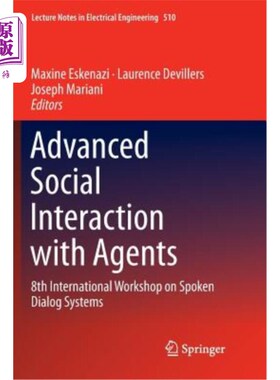 海外直订Advanced Social Interaction with Agents: 8th International Workshop on Spoken Di 与经纪人的高级社会互动：第