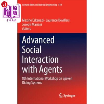 海外直订Advanced Social Interaction with Agents: 8th International Workshop on Spoken Di 与经纪人的高级社会互动：第