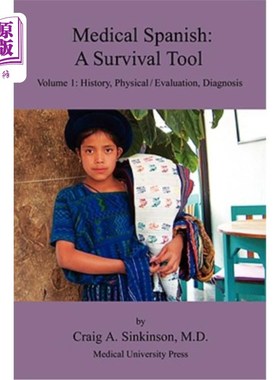 海外直订Medical Spanish: A Survival Tool Volume 1: History, Physical / Evaluation, Diagn 医学西班牙语:生存工具第1卷