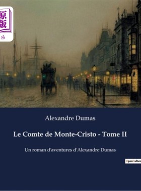 海外直订法语 Le Comte de Monte-Cristo - Tome II: Un roman d'aventures d'Alexandre Dumas 基督山伯爵 - 多美II：大仲马