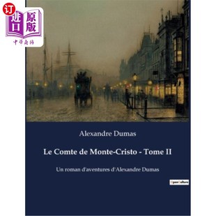 Alexandre Comte Cristo Monte 海外直订法语 aventures Dumas roman 多美II：大仲马 基督山伯爵 Tome