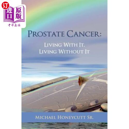 海外直订医药图书Prostate Cancer: Living With It, Living Without It 前列腺癌：有它的生活，没有它的生活
