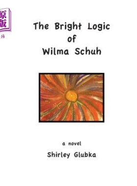 海外直订The Bright Logic of Wilma Schuh 威尔玛·舒的聪明逻辑