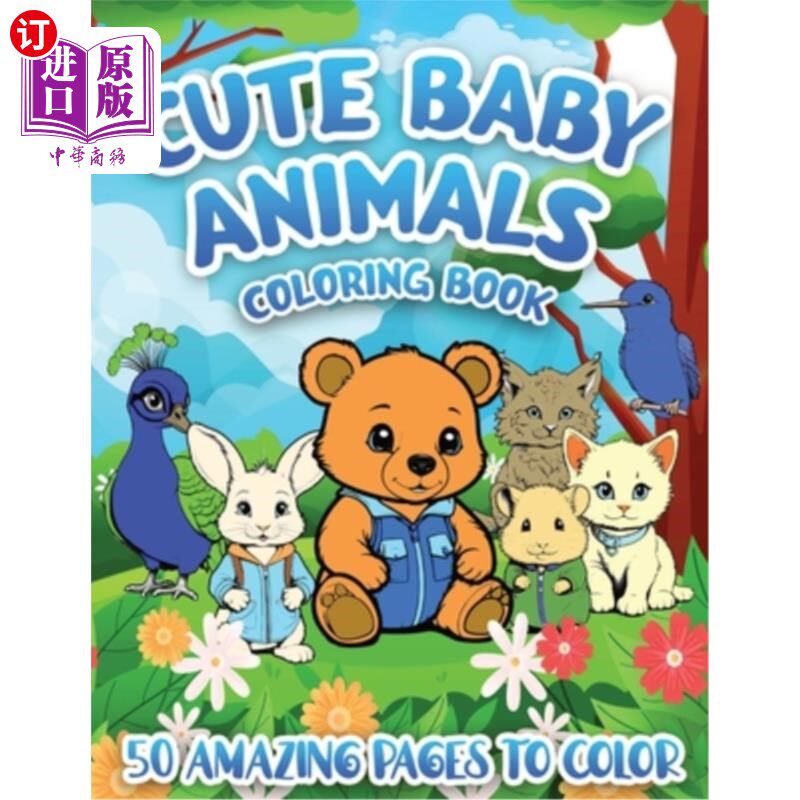 海外直订Cute Baby Animals Coloring Book: 50 Amazing Pages To Color 可爱的小动物着色书：50页惊人的颜色