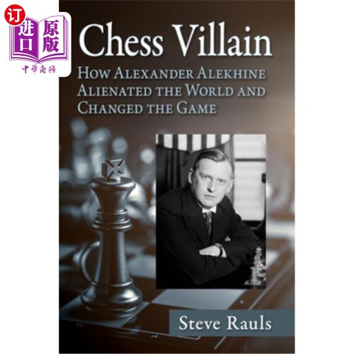 海外直订Chess Villain: How Alexander Alekhine Alienated the World and Changed the Game 《国际象棋恶棍：亚历山大·阿