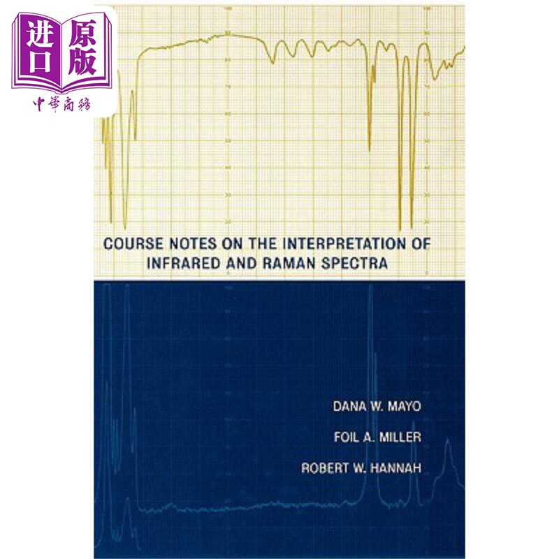 红外与喇曼光谱判读 Course Notes On The Interpretation Of Infrared And Raman Spectra 英文原版 Dana Mayo【中商原版】
