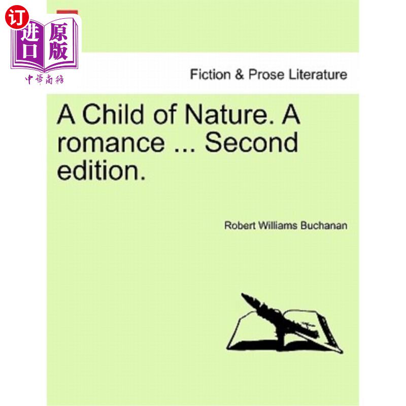 海外直订A Child of Nature. a Romance ... Second Edition. 自然之子。浪漫。。。第二版。