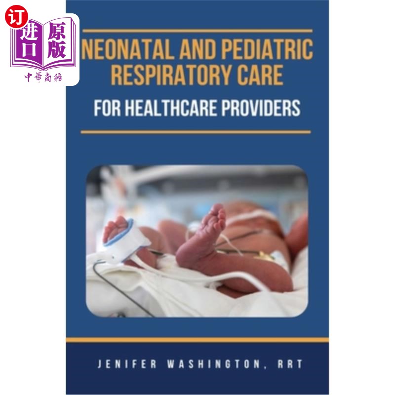 海外直订Neonatal and Pediatric Respiratory Care for Healthcare Providers 新生儿和儿科呼吸护理的医疗保健提供者