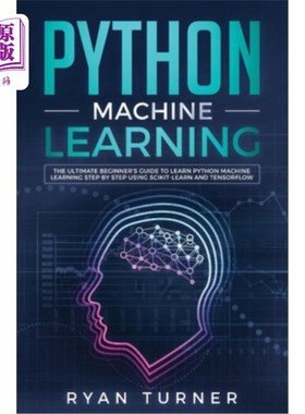 海外直订Python Machine Learning: The Ultimate Beginner's Guide to Learn Python Machine L Python机器学习