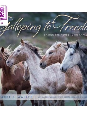 海外直订Galloping to Freedom: Saving the Adobe Town Appaloosas 奔向自由:拯救奥多比镇阿帕卢萨人