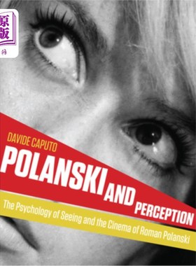 海外直订Polanski and Perception: The Psychology of Seeing and the Cinema of Roman Polans 波兰斯基与感知:罗曼·波兰斯