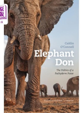 海外直订Elephant Don: The Politics of a Pachyderm Posse 大象唐:厚皮兽群的政治