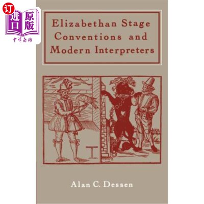 海外直订Elizabethan Stage Conventions and Modern Interpreters 伊丽莎白时代的舞台惯例与现代口译员