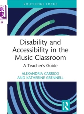海外直订Disability and Accessibility in the Music Classroom: A Teacher's Guide 音乐课堂中的残疾与可及性:教师指南