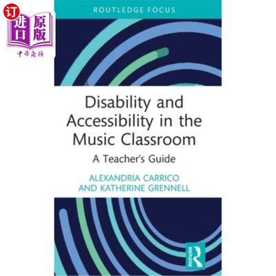 海外直订Disability and Accessibility in the Music Classroom: A Teacher's Guide 音乐课堂中的残疾与可及性:教师指南