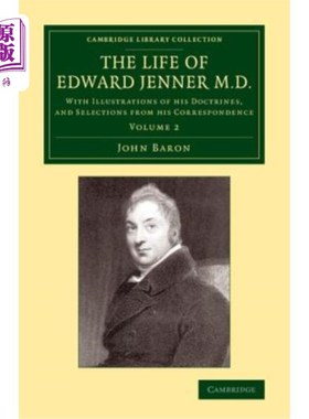 海外直订The Life of Edward Jenner M.D.: With Illustrations of His Doctrines, and Selecti 医学博士爱德华·詹纳的一生: