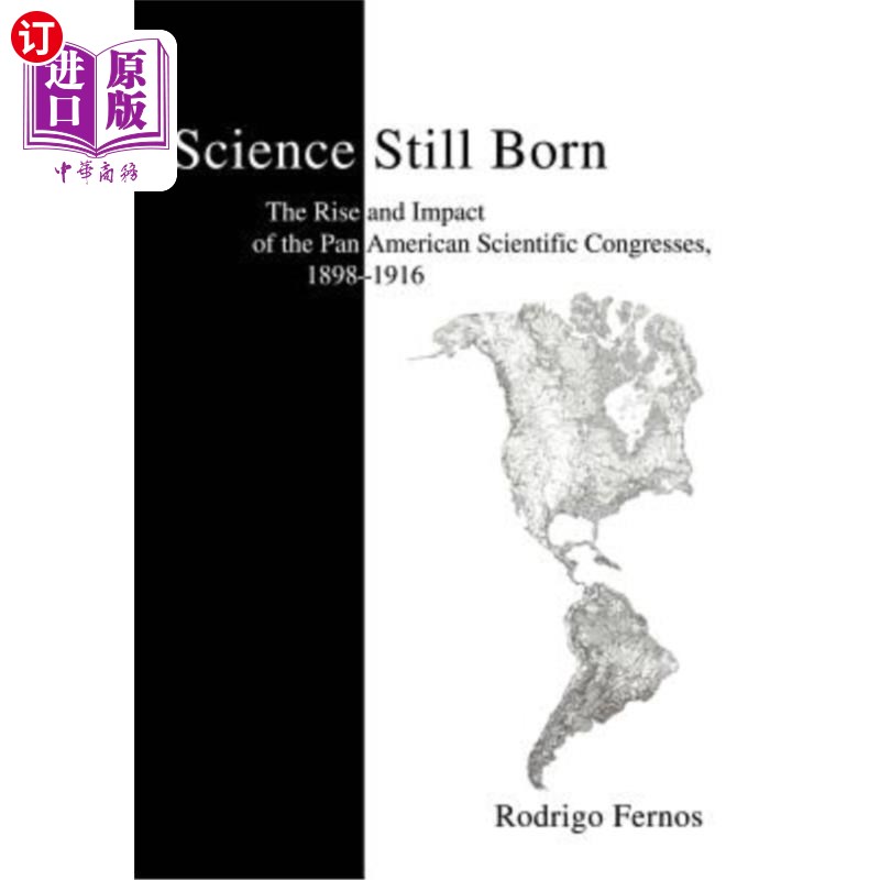 海外直订Science Still Born: The Rise and Impact of the Pan American Scientific Congresse