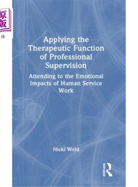 海外直订Applying the Therapeutic Function of Professional Supervision: Attending to the  应用专业监督的治疗功能:关