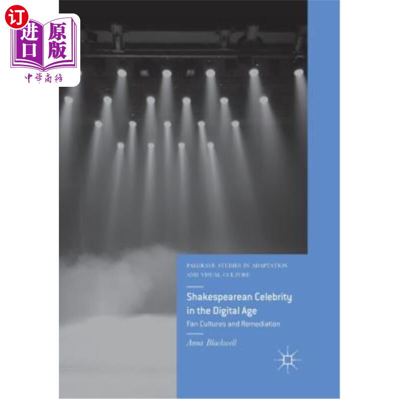 海外直订Shakespearean Celebrity in the Digital Age: Fan Cultures and Remediation 数字时代的莎士比亚名人：粉丝文化与补救
