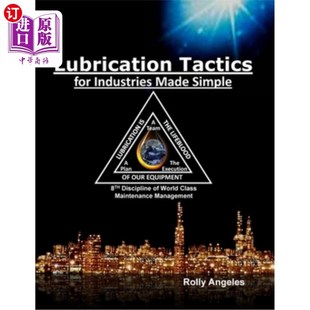 海外直订Lubrication Tactics for Industries Made Easy: 8th Discipline on World Class Main 工业润滑策略:世界一流维修