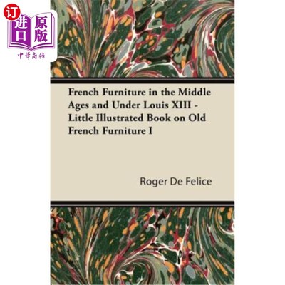 海外直订French Furniture in the Middle Ages and Under Louis XIII - Little Illustrated Bo 中世纪和路易十三时代的法国