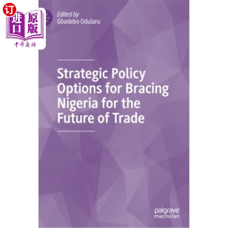 海外直订Strategic Policy Options for Bracing Nigeria for the Future of Trade 为尼日利亚未来的贸易做好准备的战略政策