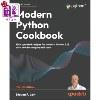 海外直订Modern Python Cookbook - Third Edition: 130+ updated recipes for modern Python 3 现代Python食谱