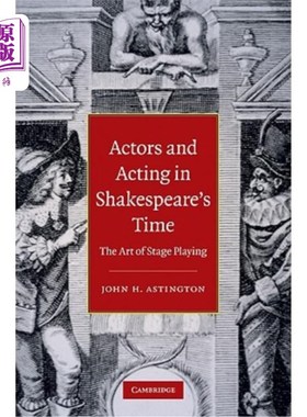 海外直订Actors and Acting in Shakespeare's Time: The Art of Stage Playing 莎士比亚时代的演员和表演：舞台表演艺术