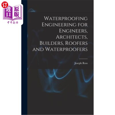 海外直订Waterproofing Engineering for Engineers, Architects, Builders, Roofers and Water 为工程师，建筑师，建筑商，