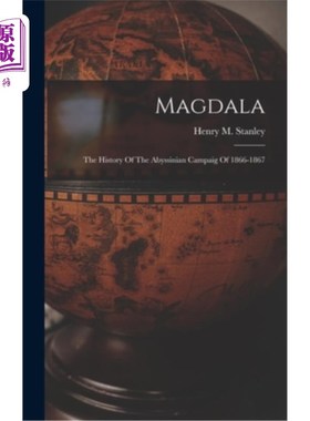 海外直订Magdala: The History Of The Abyssinian Campaig Of 1866-1867 抹大拉:1866-1867年阿比西尼亚战役的历史