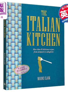 意大利厨房 80多种美味食谱 从开胃菜到萨巴格利翁 英文原版 The Italian Kitchen Maxine Clark【中商原版】
