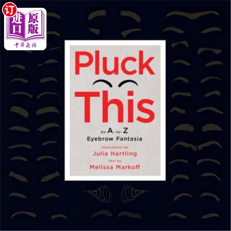 海外直订Pluck This: An A-to-Z Eyebrow Fantasia 拔这个:从a到z的眉毛幻想曲