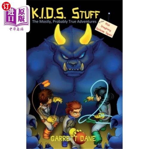 海外直订K.I.D.S. Stuff: The Mostly, Probably True Adventures of the Kids Imaginary Defen K.I.D.S.的东