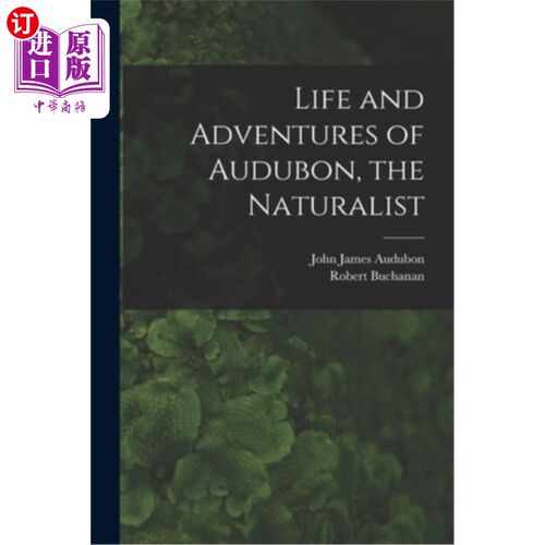 海外直订Life and Adventures of Audubon, the Naturalist [microform] 自然学家奥杜邦的生活和历险[缩微版]