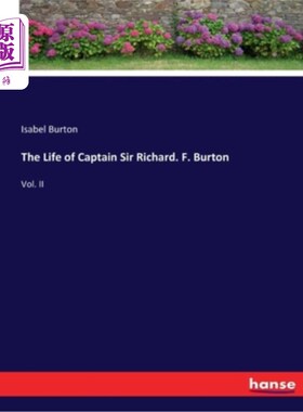 海外直订The Life of Captain Sir Richard. F. Burton: Vol. II 理查德爵士船长的一生。F.伯顿:第二卷