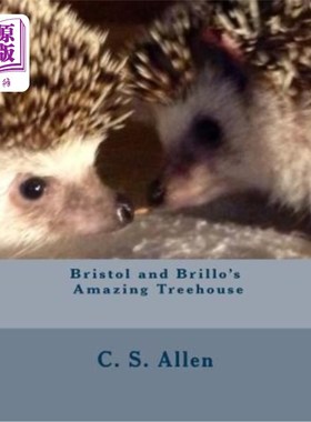 海外直订Bristol and Brillo's Amazing Treehouse: The Hedgehog Sisters 布里斯托尔和布里洛的神奇树屋:刺猬姐妹
